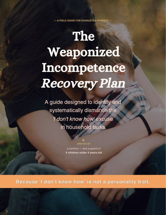 The Weaponized Incompetence Recovery Plan